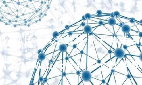 在TPWallet买卖数字资产的指南

如何在TPWallet轻松买卖数字货币？